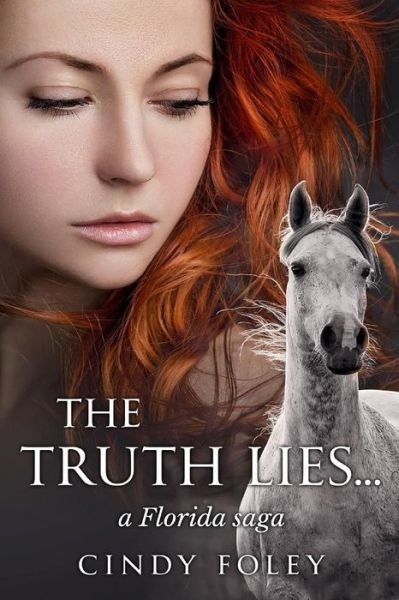 Cover for Cy Foley · The Truth Lies ...: a Florida Saga (Paperback Book) (2014)