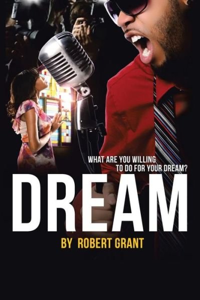 Cover for Robert Grant · Dream: What Are You Willing to Do for Your Dream? (Pocketbok) (2015)