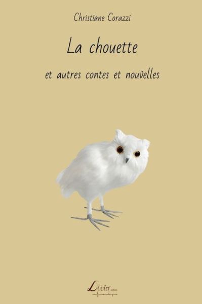 Cover for Christiane Corazzi · La Chouette at Autres Contes et Nouvelles (Paperback Book) (2015)