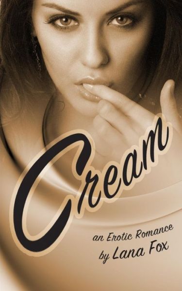 Cover for Lana Fox · Cream: an Erotic Romance (Paperback Book) (2015)