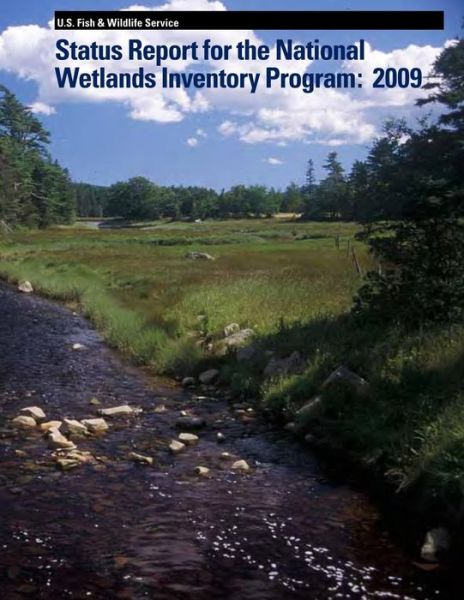 Cover for U S Fish &amp; Wildlife Service · Status Report for the National Wetlands Inventory Program: 2009 (Pocketbok) (2015)