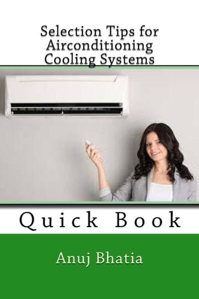 Cover for Anuj Bhatia · Selection Tips for Airconditioning Cooling Systems: Quick Book (Paperback Book) (2015)
