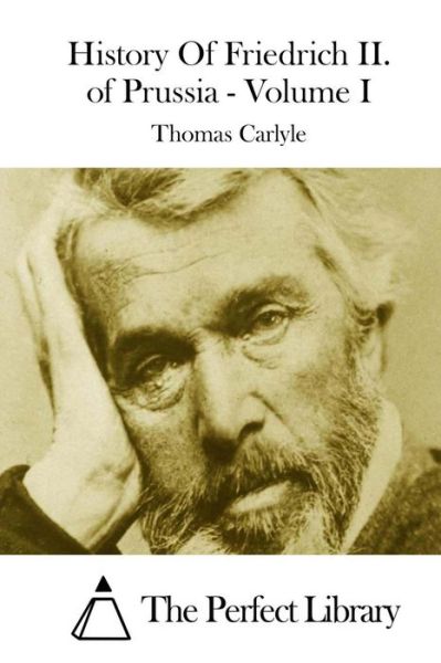 Cover for Thomas Carlyle · History of Friedrich Ii. of Prussia - Volume I (Paperback Book) (2015)