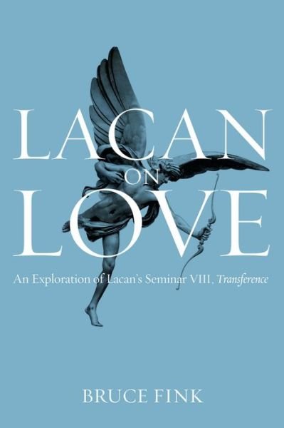 Cover for Bruce Fink · Lacan on Love: An Exploration of Lacan's Seminar VIII, Transference (Hardcover Book) (2015)
