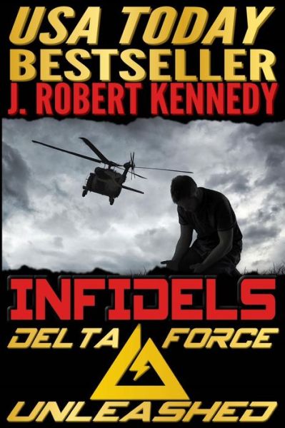 Cover for J Robert Kennedy · Infidels: a Delta Force Unleashed Thriller Book #2 (Paperback Book) (2015)