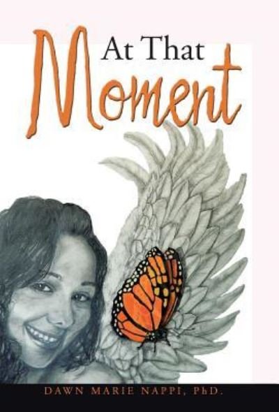 Cover for PhD. Dawn Marie Nappi · At That Moment (Hardcover bog) (2016)
