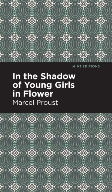 Cover for Marcel Proust · In the Shadow of Young Girls in Flower - Mint Editions (Innbunden bok) (2022)