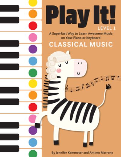 Cover for Jennifer Kemmeter · Play It! Classical Music: A Superfast Way to Learn Awesome Music on Your Piano or Keyboard - Play It! (Hardcover Book) (2019)