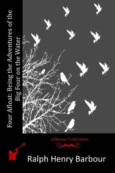 Cover for Ralph Henry Barbour · Four Afloat: Being the Adventures of the Big Four on the Water (Paperback Book) (2015)