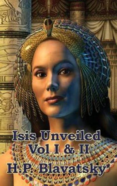 Cover for H P Blavatsky · Isis Unveiled Vol I &amp; II (Hardcover Book) (2018)
