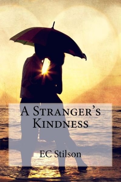 Cover for Ec Stilson · A Stranger's Kindness (Paperback Book) (2015)