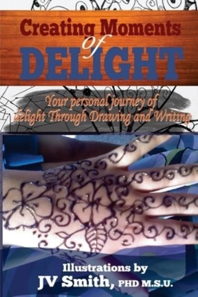 Creating Moments of Delight - J V Smith - Books - Createspace Independent Publishing Platf - 9781517488499 - October 21, 2015
