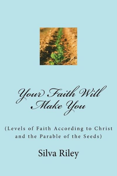 Cover for Silva Riley · Your Faith Will Make You (Paperback Book) (2016)