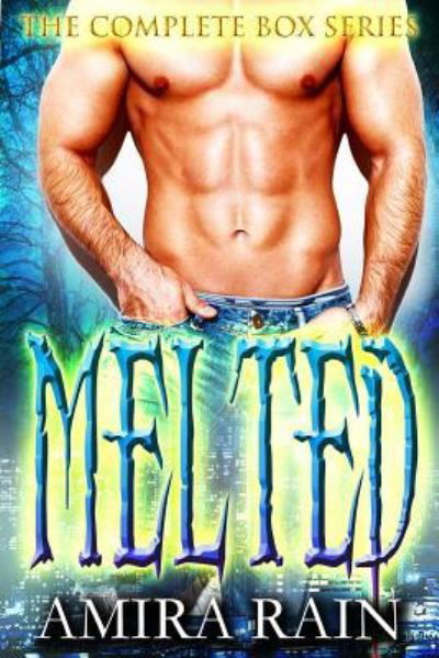 Melted - The Complete Paranormal Romance Series - Amira Rain - Boeken - CreateSpace Independent Publishing Platf - 9781523766499 - 13 februari 2016