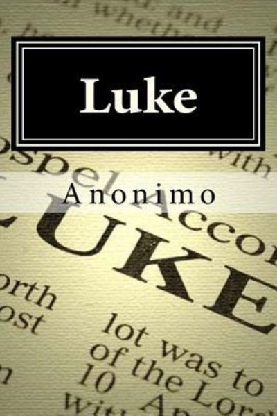 Luke - Anonimo - Books - Createspace Independent Publishing Platf - 9781523948499 - February 9, 2016