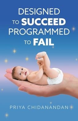Cover for Priya Chidanandan · Designed to Succeed, Programmed to Fail (Paperback Book) (2020)