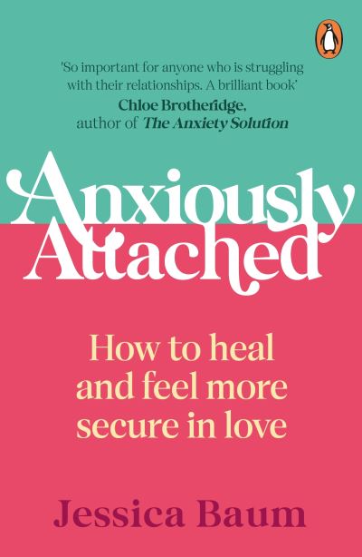 Cover for Jessica Baum · Anxiously Attached: How to heal and feel more secure in love (Paperback Book) (2023)