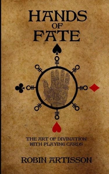 Hands of Fate - Robin Artisson - Boeken - Createspace Independent Publishing Platf - 9781530539499 - 16 maart 2016