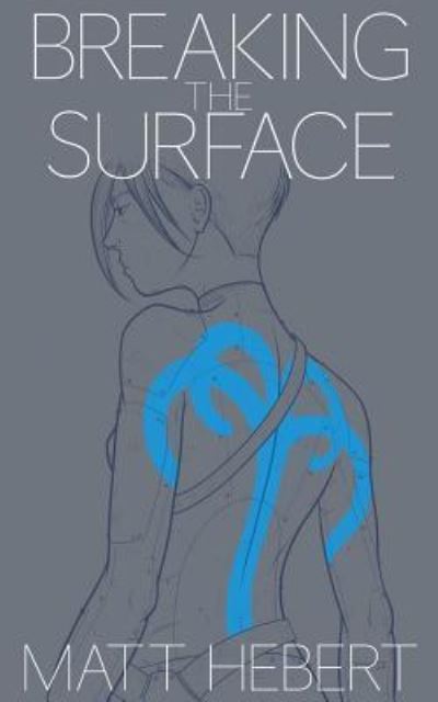 Cover for Matt Hebert · Breaking the Surface (Paperback Book) (2016)