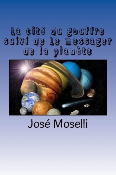 Cover for Jose Moselli · La cite du gouffre suivi de Le messager de la planete (Paperback Book) (2016)