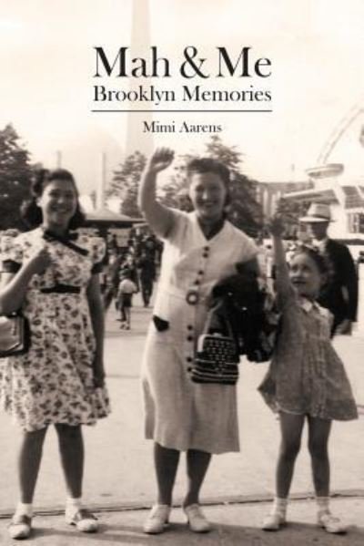 Cover for Mimi Aarens · Mah &amp; Me : Brooklyn Memories (Paperback Book) (2016)
