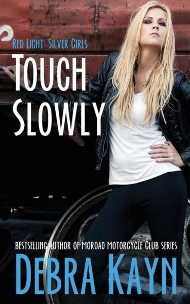 Touch Slowly - Debra Kayn - Books - Createspace Independent Publishing Platf - 9781533484499 - June 3, 2016