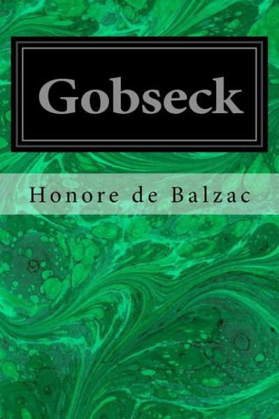 Gobseck - Honore de Balzac - Boeken - Createspace Independent Publishing Platf - 9781533637499 - 7 juni 2016