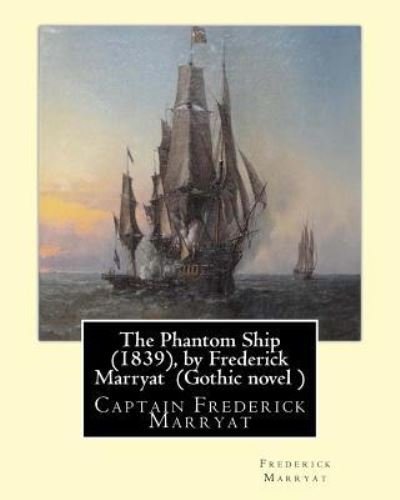 Cover for Frederick Marryat · The Phantom Ship (1839), by Frederick Marryat (Gothic novel ) (Taschenbuch) (2016)