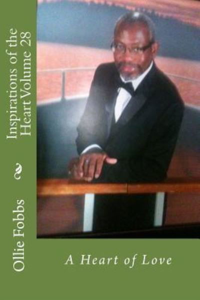 Inspirations of the Heart Volume 28 - Dr Ollie B Fobbs Jr - Books - Createspace Independent Publishing Platf - 9781535381499 - July 19, 2016