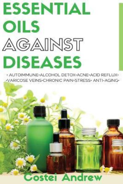 Cover for Costei Andrew · Essential Oils Against Diseases (Paperback Book) (2016)