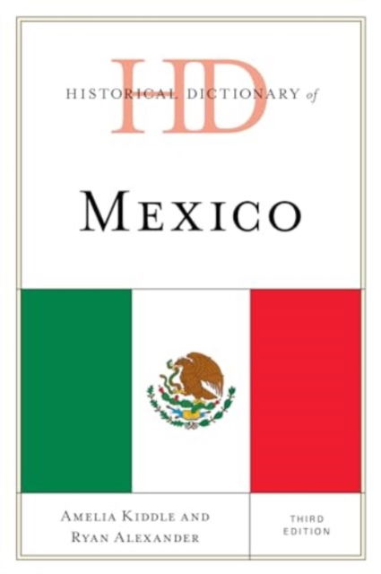 Amelia M. Kiddle · Historical Dictionary of Mexico - Historical Dictionaries of the Americas (Hardcover Book) [Third edition] (2024)