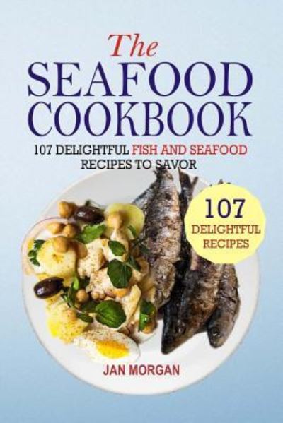 Cover for Jan Morgan · The Seafood Cookbook (Paperback Book) (2016)