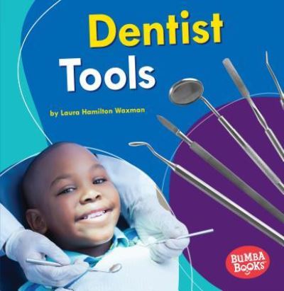 Dentist Tools - Laura Hamilton Waxman - Books - Lerner Publishing Group - 9781541573499 - August 1, 2019