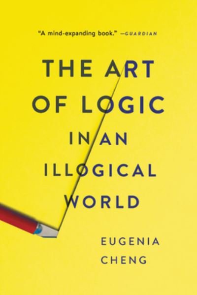 Cover for Eugenia Cheng · Art of Logic in an Illogical World (Bok) (2020)