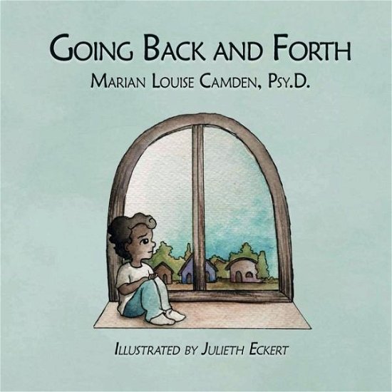Cover for Psy D Marian Louise Camden · Going Back and Forth (Pocketbok) (2017)