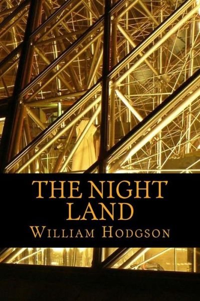 The Night Land - William Hope Hodgson - Bøker - Createspace Independent Publishing Platf - 9781545434499 - 18. april 2017