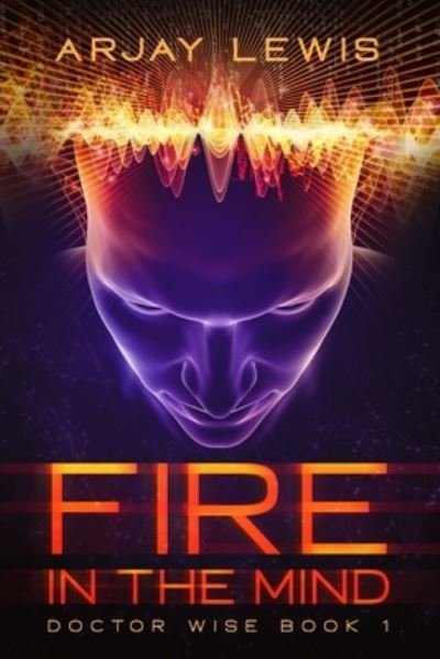 Cover for Arjay Lewis · Fire In The Mind (Paperback Book) (2017)