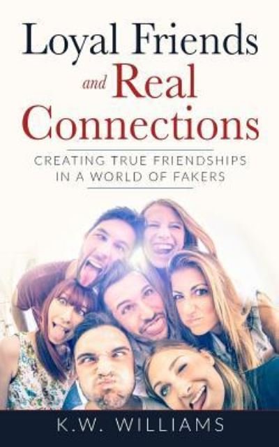 Cover for K W Williams · Loyal Friends and Real Connections (Paperback Book) (2017)