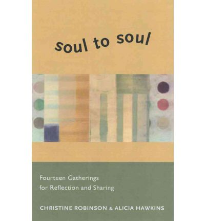 Cover for Christine Robinson · Soul to Soul: Fourteen Gatherings for Reflection and Sharing (Paperback Book) (2011)