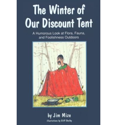 Cover for Jim Mize · The Winter of Our Discount Tent: Humorous Look at Flora, Fauna and Foolishness Outdoors (Hardcover Book) [New Ed. edition] (1995)