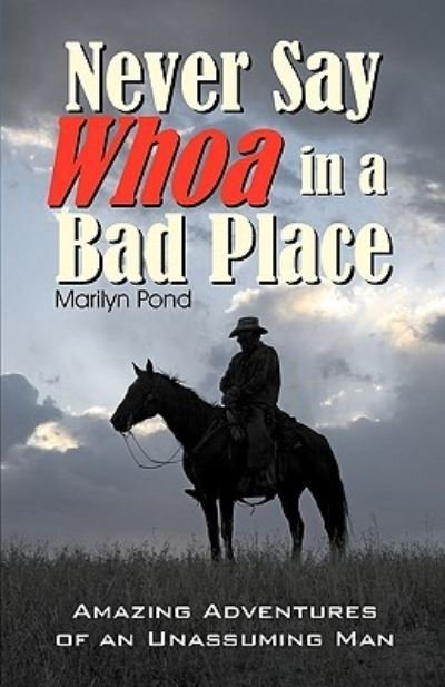 Cover for Marilyn Pond · Never say whoa in a bad place (Book) (2010)