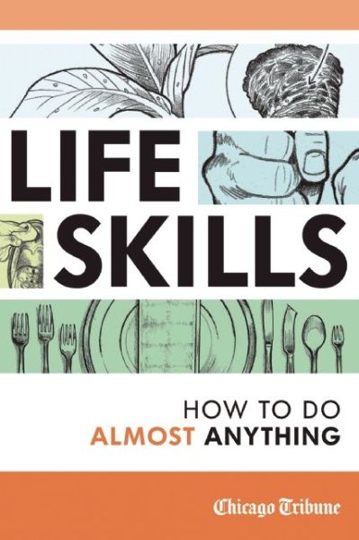 Cover for Chicago Tribune · Life Skills: How to Do Almost Anything (Paperback Book) (2013)