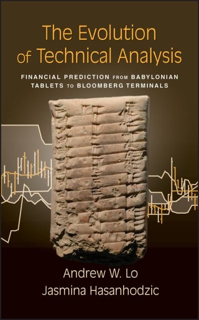 Cover for Andrew W. Lo · The Evolution of Technical Analysis: Financial Prediction from Babylonian Tablets to Bloomberg Terminals - Bloomberg (Hardcover Book) (2010)