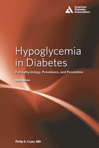 Cover for Philip E. Cryer · Hypoglycemia in Diabetes: Pathophysiology, Prevalence, and Prevention (Hardcover Book) [Third edition] (2016)