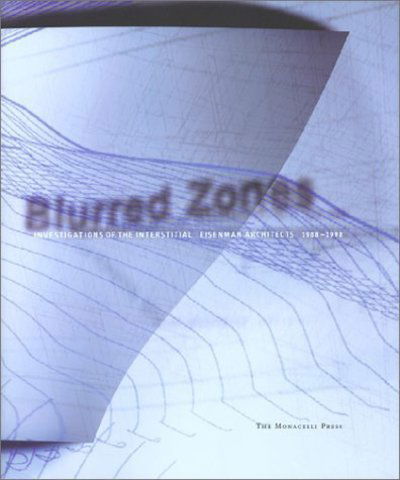 Cover for Peter Eisenman · Blurred Zones: Investigations of the Interstitial (Hardcover Book) (2003)