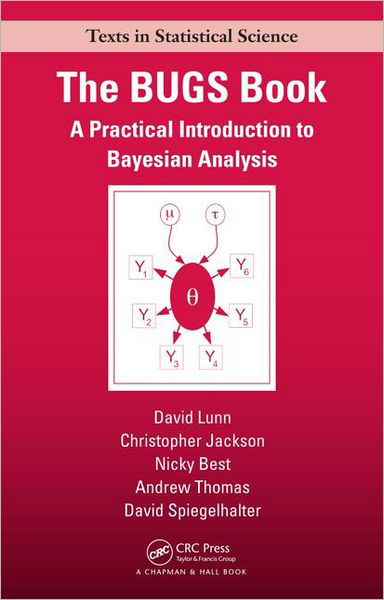 Cover for Lunn, David (MRC Biostatistics Unit, Cambridge, UK) · The BUGS Book: A Practical Introduction to Bayesian Analysis - Chapman &amp; Hall / CRC Texts in Statistical Science (Paperback Bog) (2012)