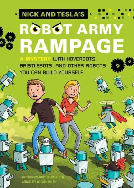 Cover for Bob Pflugfelder · Nick and Tesla's Robot Army Rampage: A Mystery with Hoverbots, Bristle Bots, and Other Robots You Can Build Yourself - Nick and Tesla (Innbunden bok) (2014)