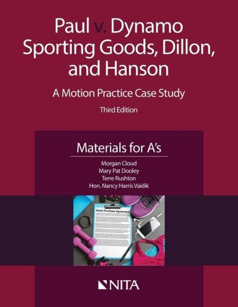 Paul v. Dynamo Sporting Goods, Dillon, and Hanson : A Motion Practice Case Study Third Edition Materials for A's - Cloud - Bøger - Wolters Kluwer - 9781601567499 - 27. august 2018