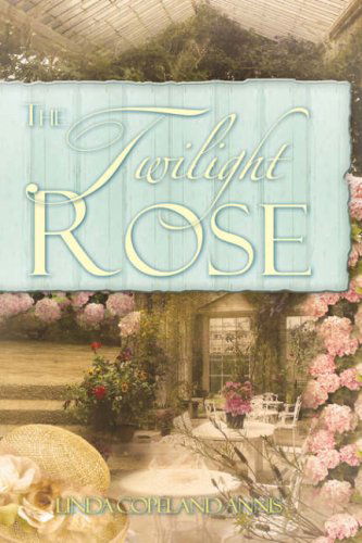 Cover for Linda Copeland Annis · The Twilight Rose (Paperback Book) (2007)