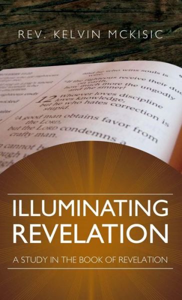 Cover for Kelvin Mckisic · Illuminating Revelation (Hardcover Book) (2008)
